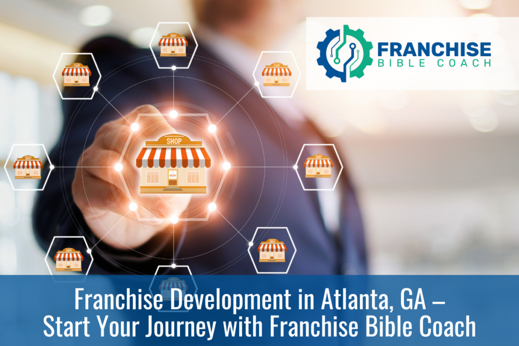 Franchise Development in Atlanta, GA – Start Your Journey with Franchise Bible Coach