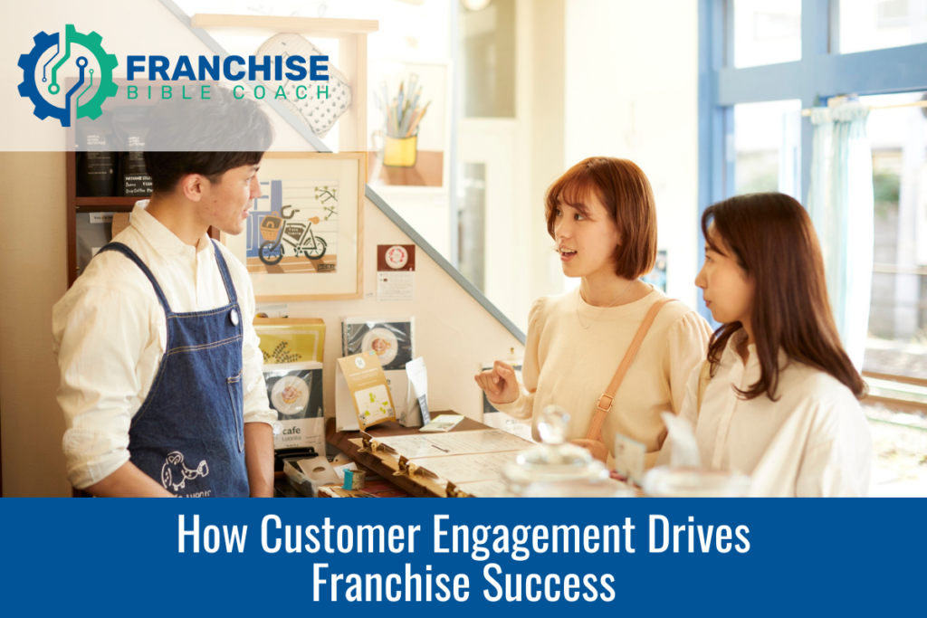 Enhance Franchise Success with Strong Customer Engagement